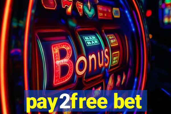 pay2free bet